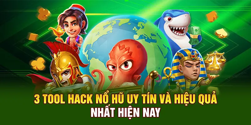 3 tool hack nổ hũ uy tín và hiệu quả nhất hiện nay