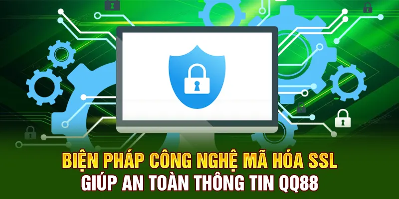 Biện pháp công nghệ mã hóa SSL giúp an toàn thông tin QQ88