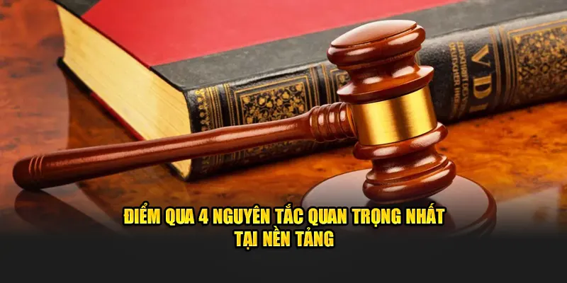 Điểm qua 4 nguyên tắc quan trọng nhất tại nền tảng