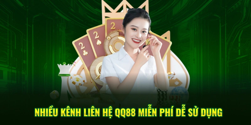 Nhiều kênh liên hệ QQ88 miễn phí dễ sử dụng