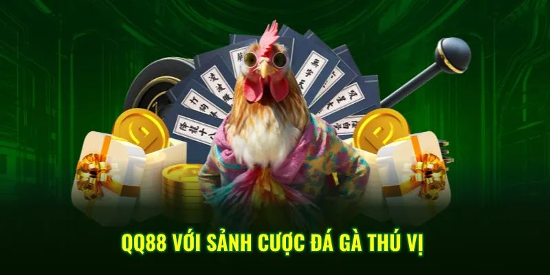 QQ88 với sảnh cược đá gà thú vị