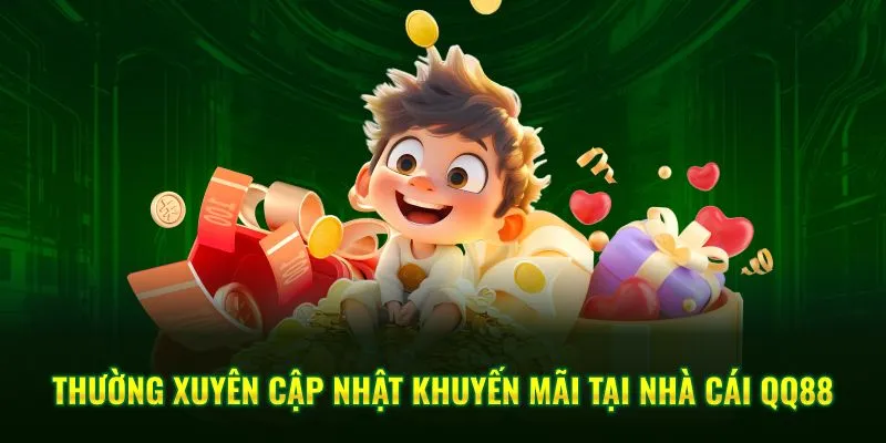 Thường xuyên cập nhật khuyến mãi tại nhà cái QQ88